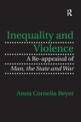 Inequality And Violence - A Re-appraisal Of Man The State And War Paperback