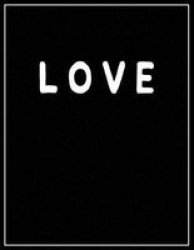 Love - Black And White Decorative Book - Perfect For Coffee Tables End Tables Bookshelves Interior Design & Home Staging Add Bookish Style To Your Home- Love Paperback