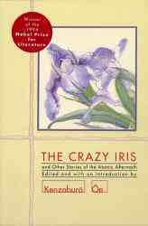 The Crazy Iris: And Other Stories of the Atomic Aftermath Oe, Kenzaburo