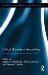 Critical Histories Of Accounting - Sinister Inscriptions In The Modern Era Hardcover