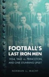 Football's Last Iron Men: 1934, Yale vs. Princeton, and One Stunning Upset Bison Original