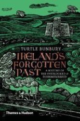 Ireland& 39 S Forgotten Past - A History Of The Overlooked And Disremembered Hardcover