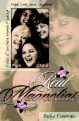 Real Magnolias - Stories Of Southern Women Finding Hope Love And Laughter Paperback