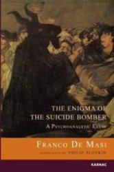 The Enigma Of The Suicide Bomber - A Psychoanalytic Essay Paperback