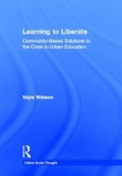 Learning To Liberate - Community-based Solutions To The Crisis In Urban Education Hardcover