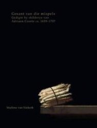 Gesant Van Die Mispels - Gedigte By Skilderye Van Adriaen Coorte Afrikaans Paperback