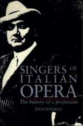 Singers of Italian Opera - The History of a Profession