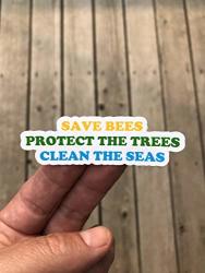 Save Bees Protect The Trees Clean The Seas Sticker - Word Sticker - Phone Sticker - Word Sticker - Inspirational Sticker - Laptop Sticker