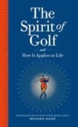The Spirit Of Golf And How It Applies To Life Hardcover