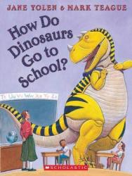 How Do Dinosaurs Go To School? - Jane Yolen Hardcover