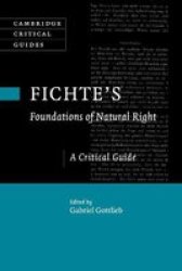Fichte& 39 S Foundations Of Natural Right - A Critical Guide Paperback