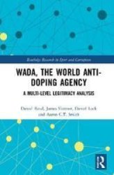 Wada The World Anti-doping Agency - A Multi-level Legitimacy Analysis Hardcover