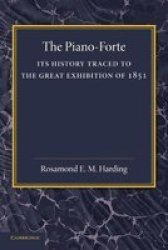 The Piano-forte - Its History Traced To The Great Exhibition Of 1851 Book