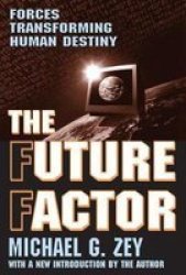 The Future Factor - Forces Transforming Human Destiny