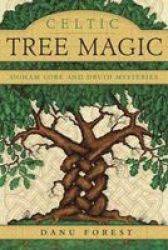 Celtic Tree Magic - Ogham Lore And Druid Mysteries Paperback