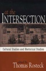 At The Intersection: Cultural Studies And Rhetorical Studies