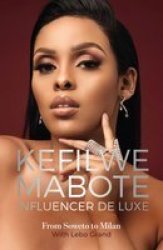 Kefilwe Mabote: Influencer De Luxe: From Soweto To Milan - Kefilwe Mabote Lebo Grand Paperback