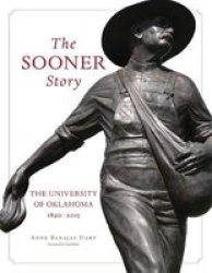 The Sooner Story: The University Of Oklahoma 18902015