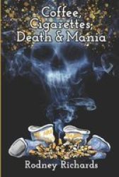 Coffee Cigarettes Death & Mania - Existence Lives Between Extremes Paperback
