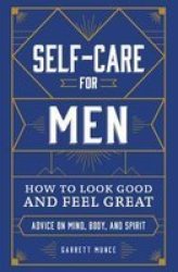 Self-care For Men - How To Look Good And Feel Great Hardcover