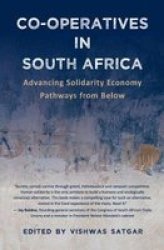 Co-operatives In South Africa - Advancing Solidarity Economy Pathways From Below Paperback