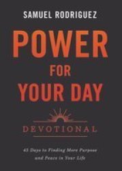 Power For Your Day Devotional - 45 Days To Finding More Purpose And Peace In Your Life Paperback Crc Dreamweek Ministry Ed.