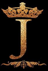 Golden Crown Initial J Alphabet Monogram Letter J Notebook: Gold Luxury Style Letter J Journal Lined Diary For Writing & Note Taking For Girls And ... Print " Letter J " Custom 6X9" 120 Pages