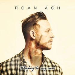 Roan Ash - Whiskey To My Soul Cd