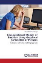 Computational Models Of Emotion Using Graphical Parameters Of Pictures paperback