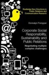 Corporate Social Responsibility Sustainability And Public Relations - Negotiating Multiple Complex Challenges Paperback