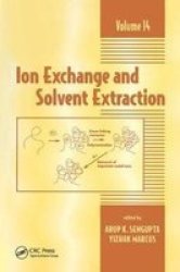 Ion Exchange and Solvent Extraction: A Series of Advances, Volume 14 Ion Exchange and Solvent Extraction Series
