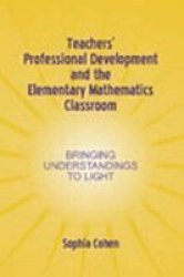 Teachers' Professional Development and the Elementary Mathematics Classroom: Bringing Understandings To Light Studies in Mathematical Thinking and Learning