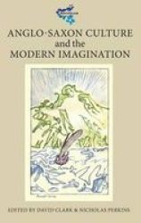 Anglo-Saxon Culture and the Modern Imagination Hardcover