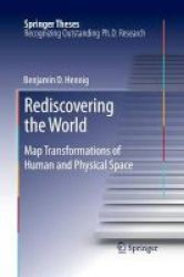 Rediscovering The World - Map Transformations Of Human And Physical Space Paperback