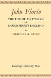 John Florio: the Life of an Italian in Shakespeare's England Paperback