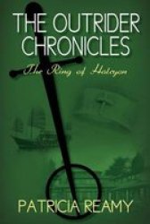 The Ring Of Halcyon - The Outrider Chronicles Series #2 Paperback