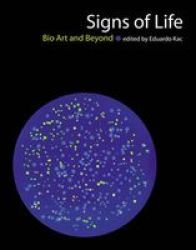 Signs Of Life - Bio Art And Beyond Paperback