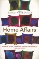 Home Affairs - Rethinking Same-sex Families And Relationships In Contemporary South Africa paperback