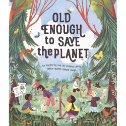 Old Enough To Save The Planet