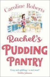 Rachel& 39 S Pudding Pantry - The New Gorgeous Cosy Romance For 2019 From The Kindle Bestselling Author Paperback