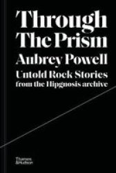 Through The Prism - Untold Rock Stories From The Hipgnosis Archive Hardcover