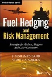Fuel Hedging And Risk Management - Strategies For Airlines Shippers And Other Consumers Hardcover