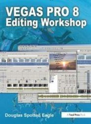Vegas Pro 8 Editing Workshop DV Expert Series