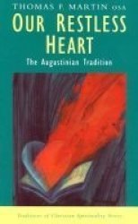 Our Restless Heart: The Augustinian Tradition Traditions of Christian Spirituality