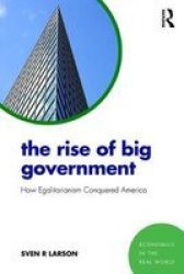 The Rise Of Big Government - How Egalitarianism Conquered America Paperback