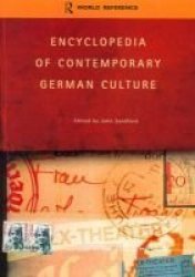 Encyclopedia of Contemporary German Culture Encyclopedias of Contemporary Culture