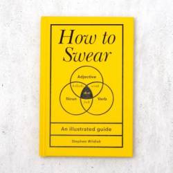 How To Swear - An Illustrated Guide Book