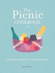 The Picnic Cookbook - Outdoor Feasts For Every Occasion Hardcover