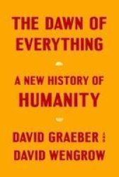 The Dawn Of Everything - A New History Of Humanity Hardcover