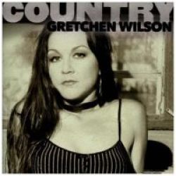 Country - Gretchen Wilson